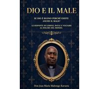 Dio e il male: Se Dio è buono perché esiste anche il male?