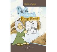 Dio è, in dieci parole. I comandamenti