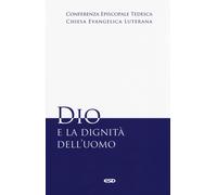 Dio e la dignità dell'uomo - Conferenza episcopale tedesca (cur.)