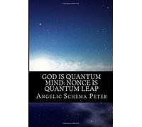 Dio è la mente quantistica: Nonce is Quantum Leap: Il Messia è Via, Verità e Vita (Introduzione a Nonce): Volume 1