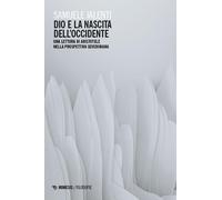 Dio e la nascita dell’Occidente. Una lettura di Aristotele nella prospettiva sev