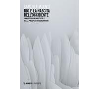 Dio e la nascita dell'Occidente. Una lettura di Aristotele nella prospetti...