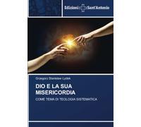 DIO E LA SUA MISERICORDIA: COME TEMA DI TEOLOGIA SISTEMATICA