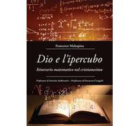 Dio e l'ipercubo. Itinerario matematico nel cristianesimo