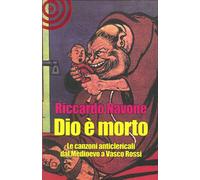 Dio è morto. Le canzoni anticlericali dal Medioevo ad oggi - [Cult Editore]