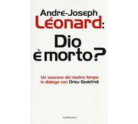 Dio e morto? Un vescovo del nostro tempo in dialogo con Drieu Godefridi