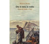 Libri Vintila Horia - Dio E Nato In Esilio. Diario Di Ovidio A Tomi