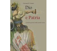 Dio e patria. I cattolici genovesi nella Grande Guerra