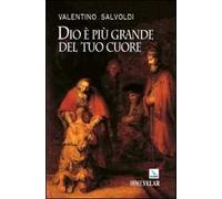 Dio è più grande del tuo cuore. La festa della riconciliazione