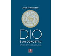 Dio è un concetto. Studio critico sul divino - 2023 - Casa Editri