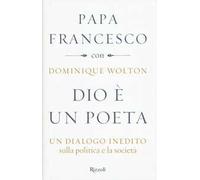 Dio è un poeta. Un dialogo inedito sulla politica e la società
