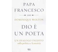 Dio è un poeta. Un dialogo inedito sulla politica e la società