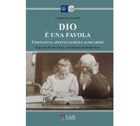 Dio è una favola. Cristianità, affetti valdesi e altri amori