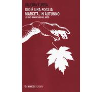 Dio è una foglia marcita, in autunno. Le voci immortali del mito