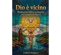 Dio è vicino: Meditazioni biblico-teologiche sul Vangelo di Marco