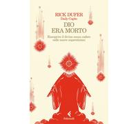 Dio era morto. Riscoprire il divino senza cadere nelle nuove supe