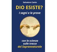 DIO ESISTE? I segni e le prove