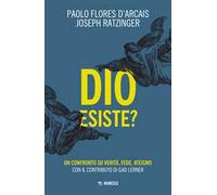 Dio esiste? Un confronto su verità, fede, ateismo
