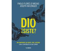 Dio esiste? Un confronto su verità, fede, ateismo