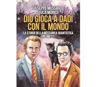 Dio gioca a dadi con il mondo. La storia della meccanica quantistica a fumetti