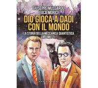 Dio gioca a dadi con il mondo. La storia della meccanica quantistica a fumetti