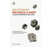 Dio gioca a dadi? La nuova matematica del caos - NUOVO