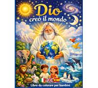 Dio ha creato il mondo: Libro biblico da colorare per bambini con la storia della Creazione