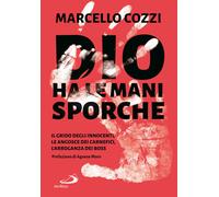 Dio ha le mani sporche. Il grido degli innocenti, le angosce dei