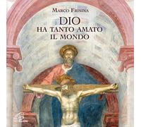 Dio ha tanto amato il mondo. CD Audio - Frisina Marco (Audio cd)