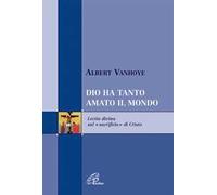 Dio ha tanto amato il mondo. Lectio divina sul «sacrificio» di Cristo