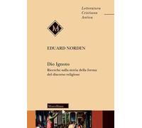 Dio ignoto. Ricerche sulla storia della forma del discorso religioso
