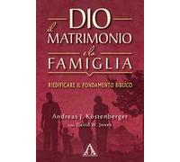 Dio, il matrimonio e la famiglia. Riedificare il fondamento biblico