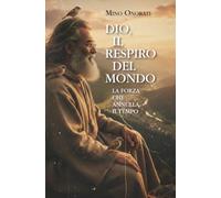 DIO, IL RESPIRO DEL MONDO: LA FORZA CHE ANNULLA IL TEMPO
