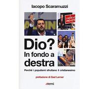 Dio? In fondo a destra. Perché i populismi sfruttano il cristianesimo