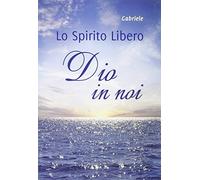 Dio in noi. Lo spirito libero