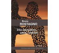 Dio incontra, ama, unisce. Introduzione alla fede evangelica