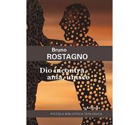 Dio incontra, ama, unisce. Introduzione alla fede evangelica