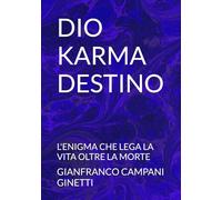 DIO KARMA DESTINO: L'ENIGMA CHE LEGA LA VITA OLTRE LA MORTE
