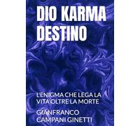 DIO KARMA DESTINO: L'ENIGMA CHE LEGA LA VITA OLTRE LA MORTE