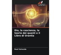 Dio, la coscienza, la teoria dei quanti e il Libro di Urantia