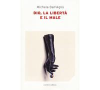 Dio, la libertà e il male - [Corsiero Editore]