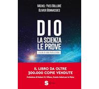 Dio. La scienza, le prove. L'alba di una rivoluzione - Bolloré Michel-Yves...