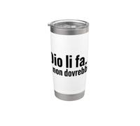 Dio li fa e non dovrebbe Citazione ironica minimalista Bicchiere termico in acciaio inox doppia parete