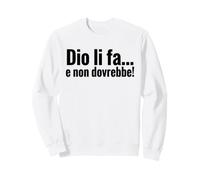 Dio li Fa e Non Dovrebbe Citazione Ironica Minimalista Felpa