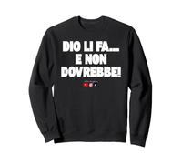 Dio li Fa e Non Dovrebbe Felpa