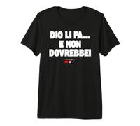 Dio li Fa e Non Dovrebbe Maglietta Premium