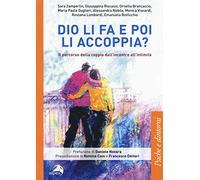 Dio li fa e poi li accoppia? Il percorso della coppia dall'incontro all'intimità