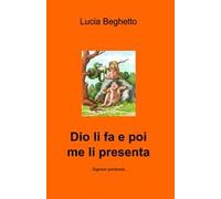 Dio li fa e poi me li presenta