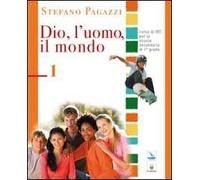 Dio, l'uomo, il mondo. Corso di religione cattolica. Per la Scuola media. Vol. 1