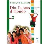 Dio, l'uomo, il mondo. Corso di religione cattolica. Per la Scuola media. Vol. 2